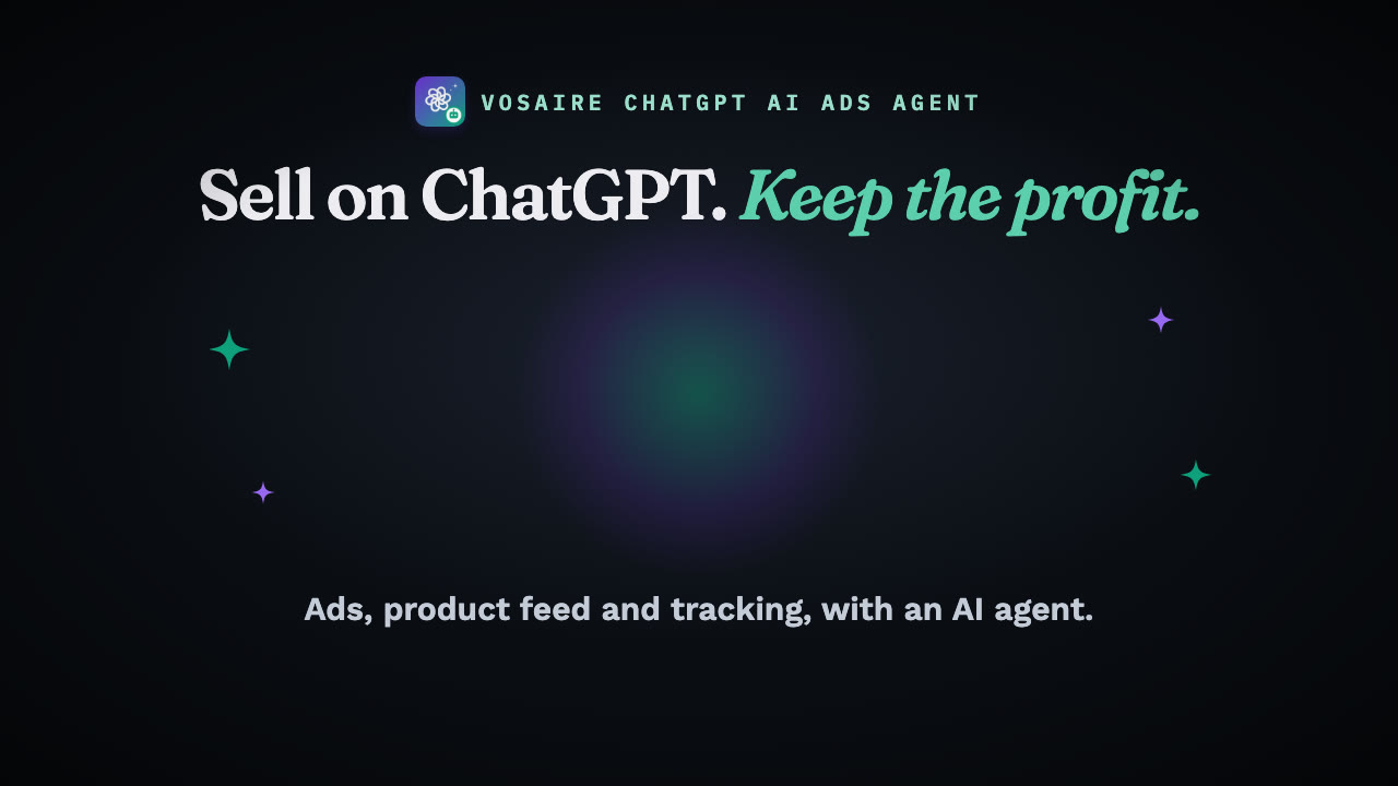Vosaire ChatGPT AI Ads Agent: sell on ChatGPT and keep the profit, with a product feed, tracking and an AI agent